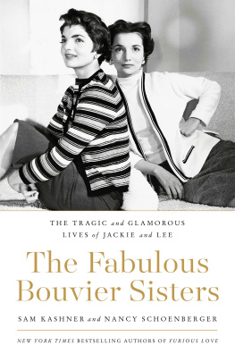 Sam Kashner The Fabulous Bouvier Sisters: The Tragic and Glamorous Lives of Jackie and Lee