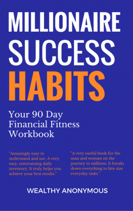 Wealthy Anonymous Millionaire Success Habits: Your 90 Day Financial Fitness Workbook