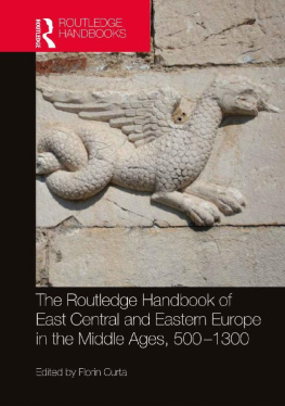 Florin Curta - The Routledge Handbook of East Central and Eastern Europe in the Middle Ages, 500-1300