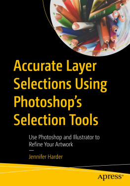 Jennifer Harder - Accurate Layer Selections Using Photoshop’s Selection Tools: Use Photoshop and Illustrator to Refine Your Artwork