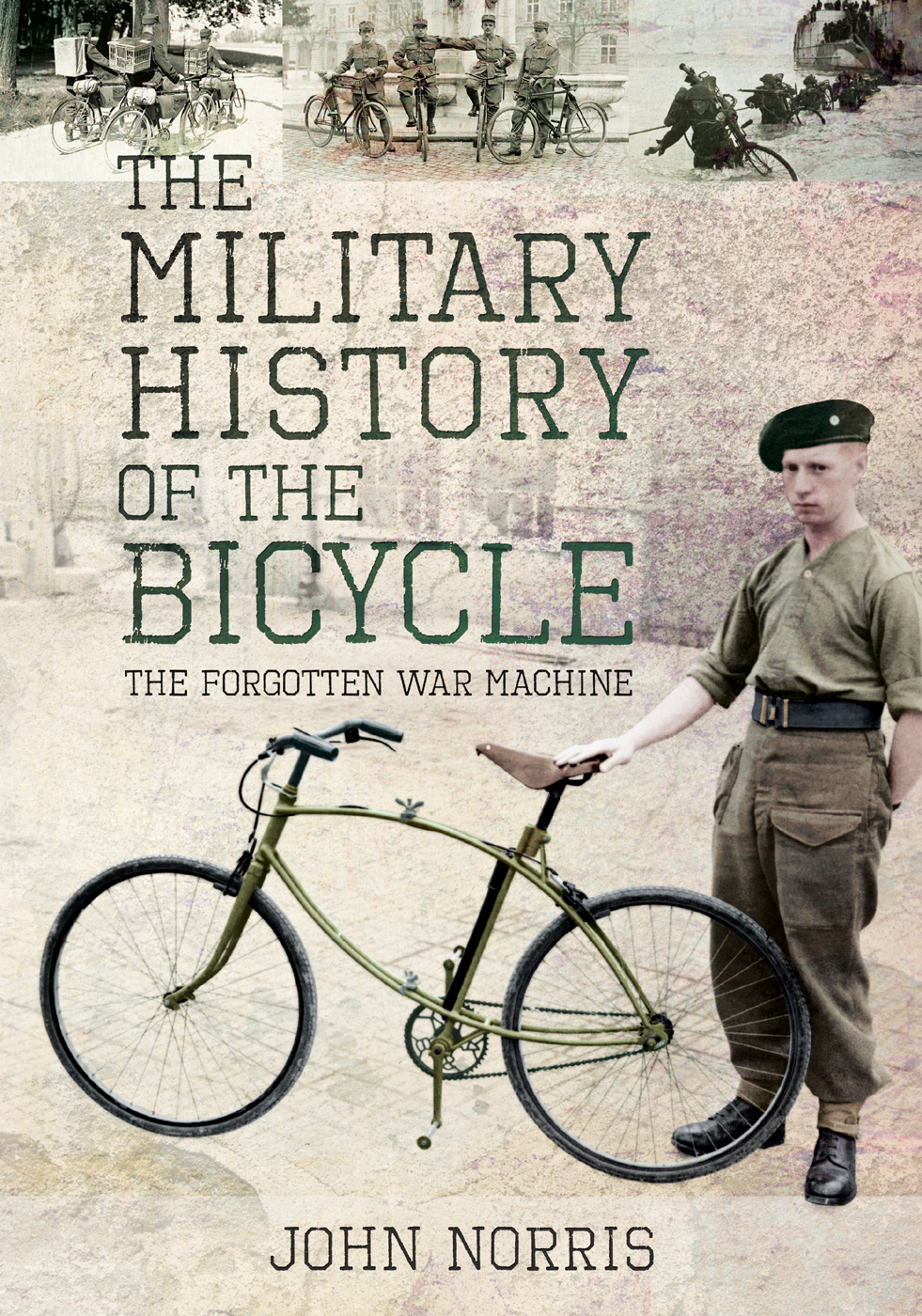 The Military History of the Bicycle The Forgotten War Machine - image 1