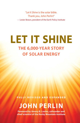John Perlin - Let It Shine: The 6,000-Year Story of Solar Energy