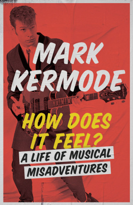 Mark Kermode - How does it feel? : a life of musical misadventures