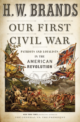 H. W. Brands Our First Civil War - Patriots and Loyalists in the American Revolution