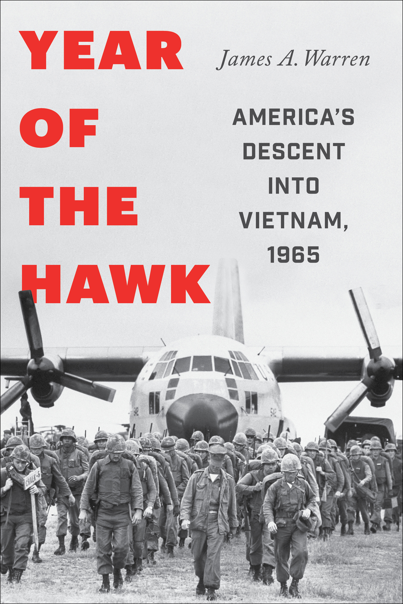 Year Of The Hawk James A Warren Americas Descent into Vietnam 1965 ALSO BY - photo 1