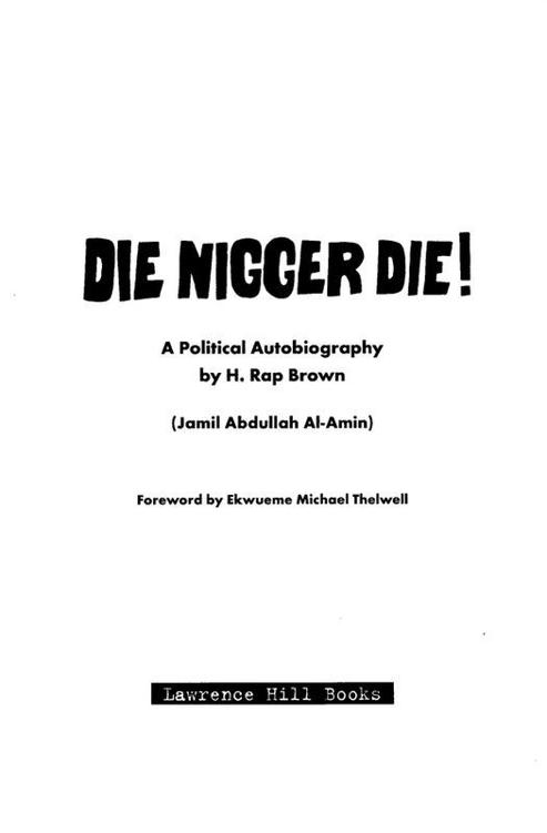This paperback edition of Die Nigger Die is an unabridged republication of the - photo 1