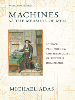 Michael Adas - Machines as the Measure of Men (Cornell Studies in Comparative History)