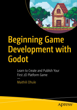 Maithili Dhule - Beginning Game Development with Godot: Learn to Create and Publish Your First 2D Platform Game