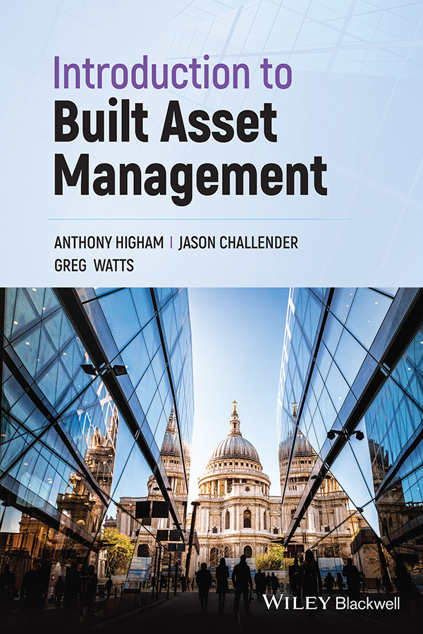 Introduction to Built Asset Management Dr Anthony Higham Dr Jason - photo 1