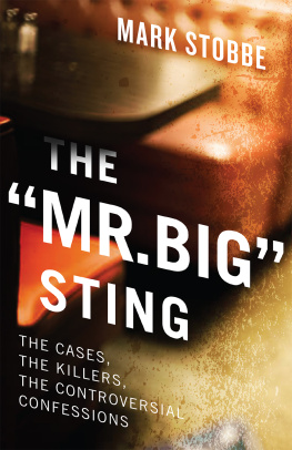 Mark Stobbe - The Mr. Big Sting: The Cases, the Killers, the Controversial Confessions