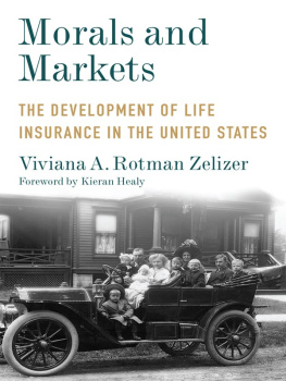 Viviana A. Rotman Zelizer Morals and Markets: The Development of Life Insurance in the United States