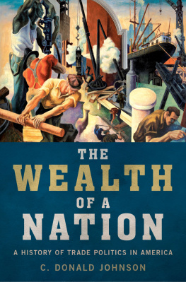 C. Donald Johnson The Wealth of a Nation: A History of Trade Politics in America