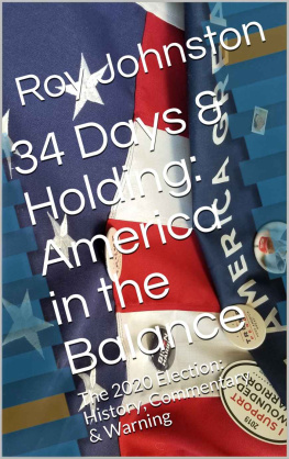 Roy Johnston 34 Days & Holding: America in the Balance; The 2020 Election: History, Commentary & Warning