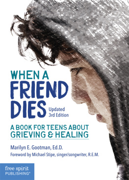 Marilyn E. Gootman Ed.D. - When a Friend Dies: A Book for Teens About Grieving & Healing