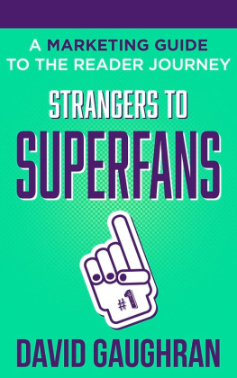 David Gaughran - Strangers To Superfans: A Marketing Guide to The Reader Journey