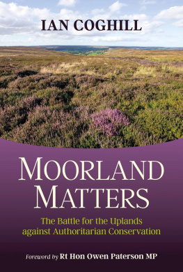 Ian Coghill - Moorland Matters: The Battle for the Uplands against Authoritarian Conservation