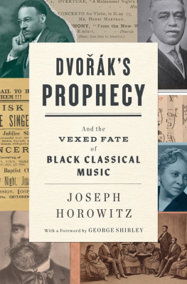 Joseph Horowitz - Dvoraks Prophecy: And the Vexed Fate of Black Classical Music