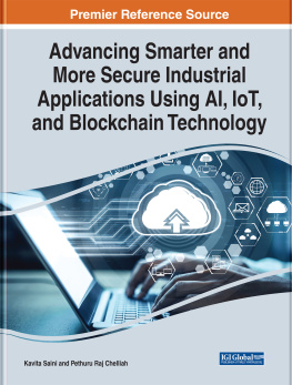 Kavita Saini (editor) - Advancing Smarter and More Secure Industrial Applications Using Ai, Iot, and Blockchain Technology (Advances in Systems Analysis, Software Engineering, and High Performance Computing)