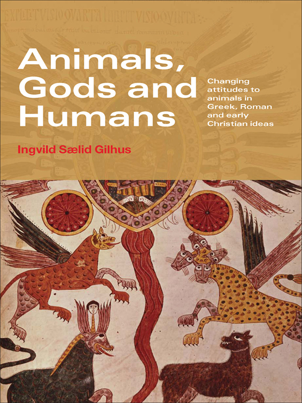 ANIMALS GODS AND HUMANS Ingvild Slid Gilhus explores the transition from - photo 1