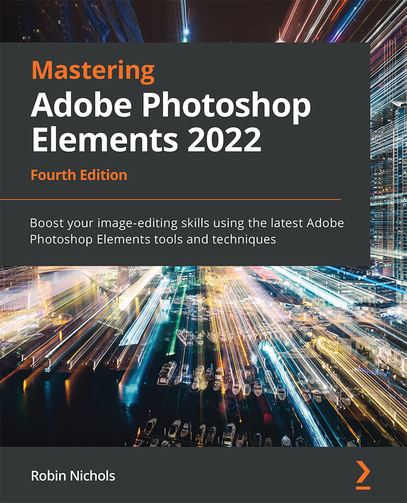 Mastering Adobe Photoshop Elements 2022 Fourth Edition Boost your image-editing - photo 1