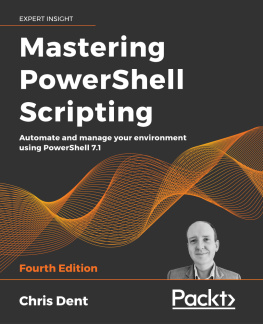 Chris Dent Mastering PowerShell Scripting: Automate and manage your environment using PowerShell 7.1, 4th Edition