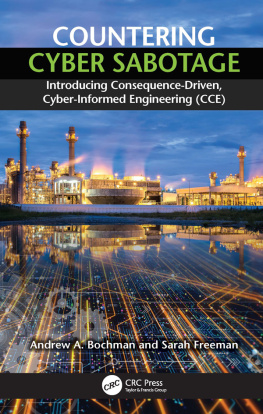 Andrew A. Bochman Countering Cyber Sabotage: Introducing Consequence-Driven, Cyber-Informed Engineering (CCE)