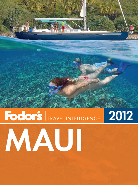 Fodors Maui 2012 Editors Jess Moss Linda Cabasin Erica Duecy Carolyn - photo 1