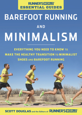 Scott Douglas - Barefoot Running and Minimalism: Everything You Need to Know to Make the Healthy Transition to Minimalist Shoes and Barefoot Running