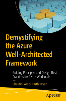 Shijimol Ambi Karthikeyan Demystifying the Azure Well-Architected Framework: Guiding Principles and Design Best Practices for Azure Workloads