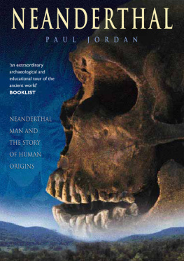 Paul Jordan - Neanderthal: Neanderthal Man and the Story of Human Origins