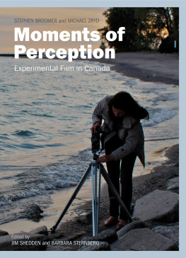 Jim Shedden Moments of Perception: Experimental Film in Canada