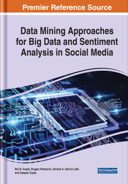 Brij B Gupta (editor) - Data Mining Approaches for Big Data and Sentiment Analysis in Social Media (Advances in Data Mining and Database Management)