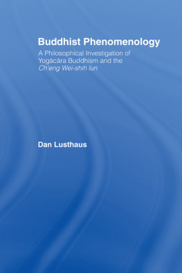 Dan Lusthaus Buddhist Phenomenology: A Philosophical Investigation of Yogacara Buddhism and the Cheng Wei-shih Lun