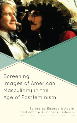 Elizabeth Abele (editor) - Screening Images of American Masculinity in the Age of Postfeminism