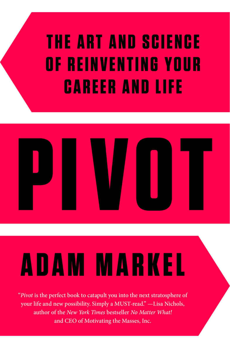 Praise for Pivot Whether you are reclaiming your optimal health reinventing - photo 1