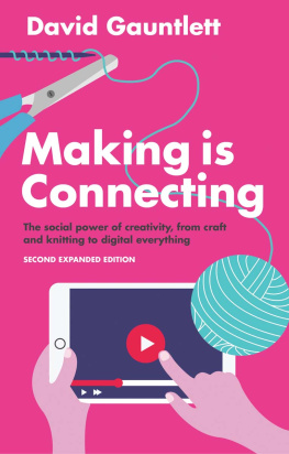 David Gauntlett Making is Connecting: The social power of creativity, from craft and knitting to digital everything