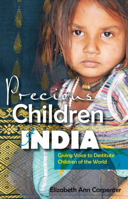 Elizabeth Ann Carpenter Precious Children of India: Giving Voice to Destitute Children of the World