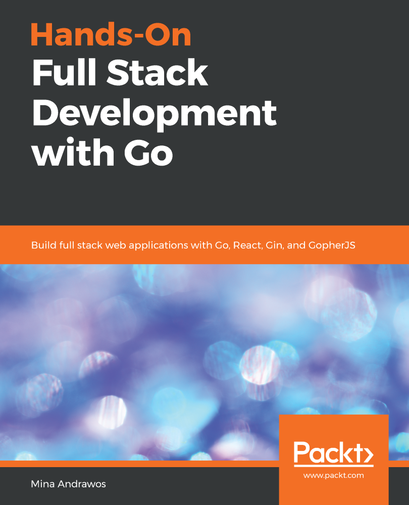 Hands-On Full Stack Development with Go Build full stack web applications - photo 1