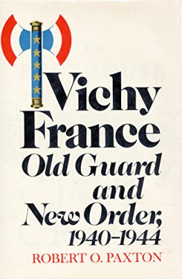 Robert O. Paxton Vichy France: Old Guard and New Order, 1940-1944