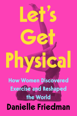 Danielle Friedman Lets Get Physical: How Women Discovered Exercise and Reshaped the World