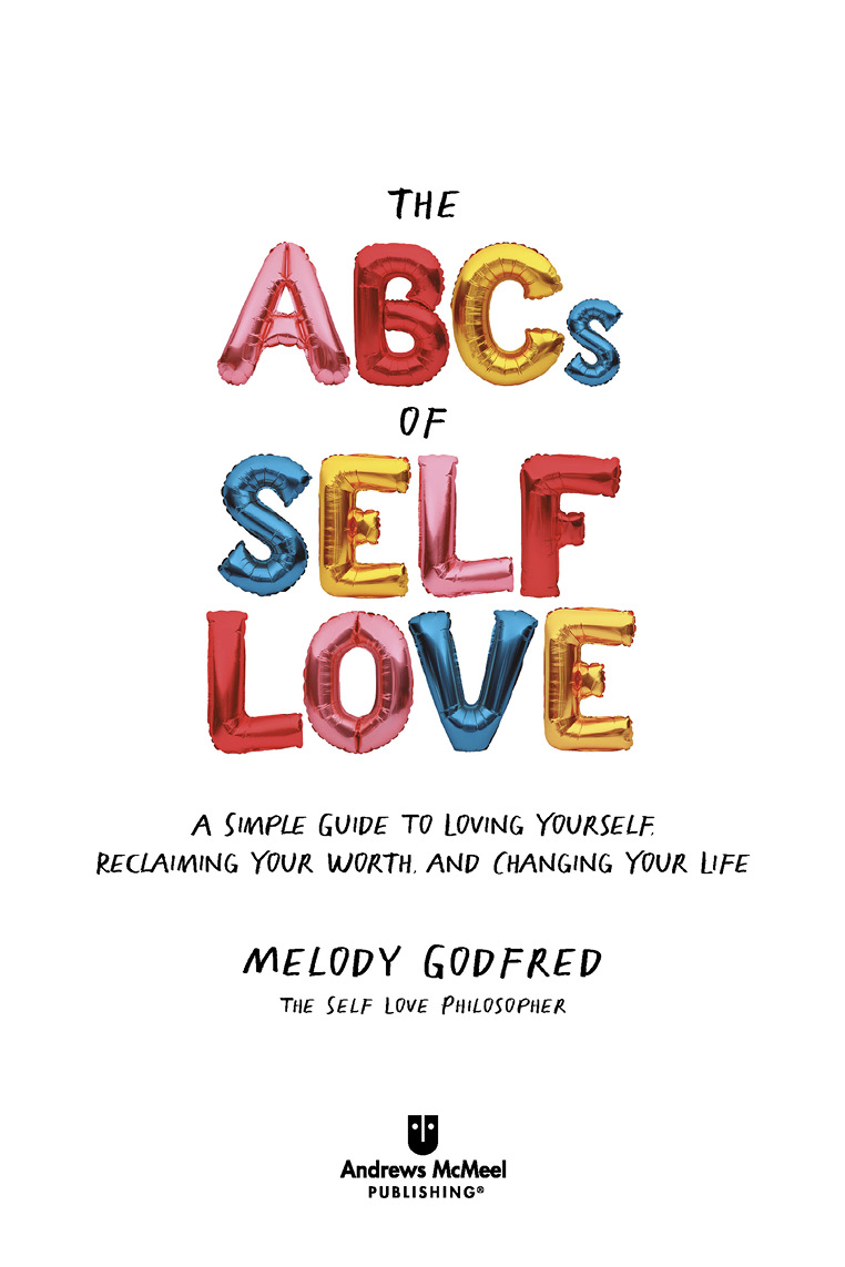 The ABCs of Self Love copyright 2022 by Melody Godfred All rights reserved No - photo 2