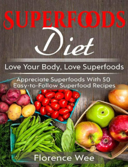 Florence Wee Superfoods Diet: Love Your Body, Love Superfoods