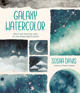Sosha Davis - Galaxy Watercolor: Paint the Universe with 30 Awe-Inspiring Projects