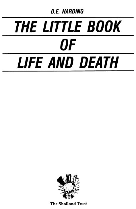 THE LITTLE BOOK OF LIFE AND DEATH Douglas Harding was born in 1909 in - photo 1