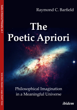 Raymond C. Barfield - The Poetic Apriori: Philosophical Imagination in a Meaningful Universe