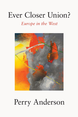 Perry Anderson - Ever Closer Union?: Europe in the West