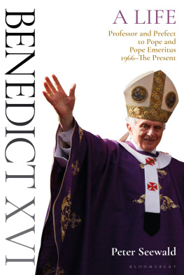 Peter Seewald Benedict XVI: A Life Volume Two: Professor and Prefect to Pope and Pope Emeritus 1966–The Present