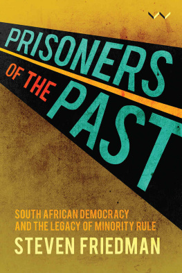 Steven Friedman - Prisoners of the Past: South African democracy and the legacy of minority rule