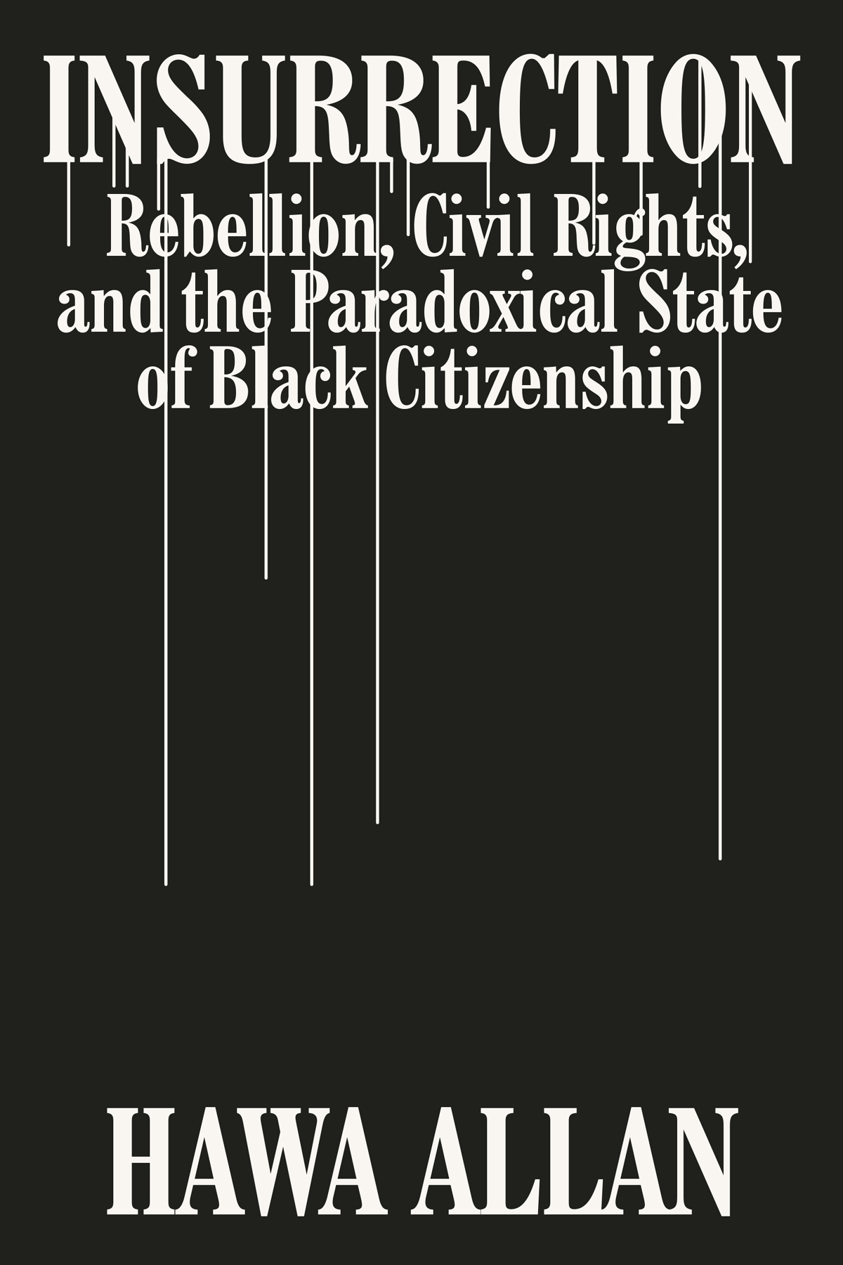 INSURRECTION Rebellion Civil Rights and the Paradoxical State of Black - photo 1