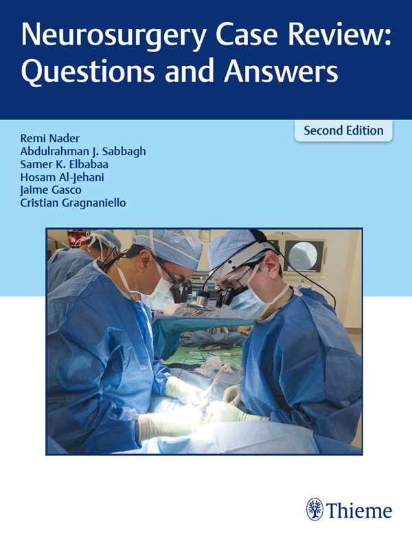 Neurosurgery Case Review Questions and Answers 2nd Edition Remi Nader MD - photo 1